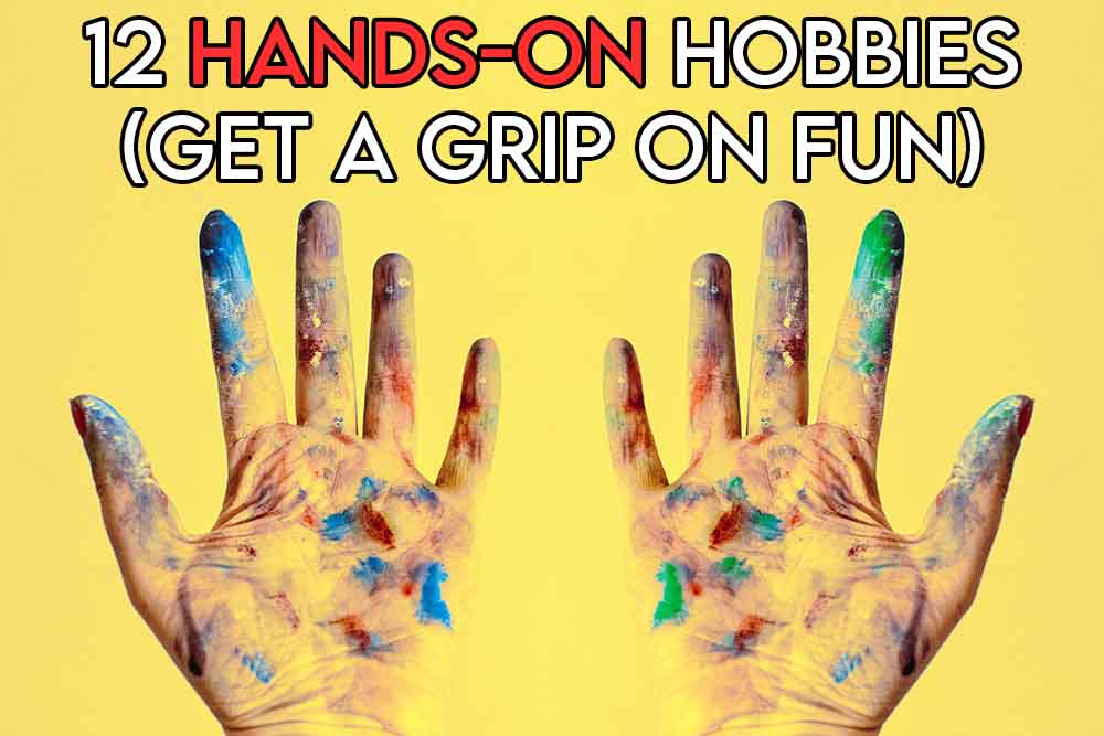 this image features the appropriate article title about hands-on hobbies and also features an evocative image of some hands covered in paint