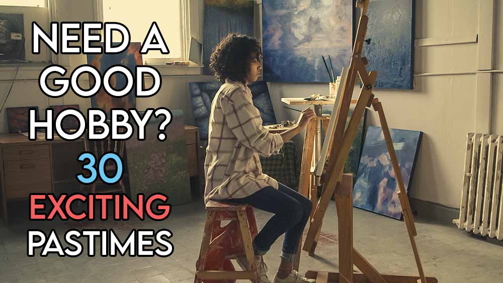 this image includes the relevant article title about good hobbies and also includes an evocative image of a girl doing painting which is one of the hobbies we talk about