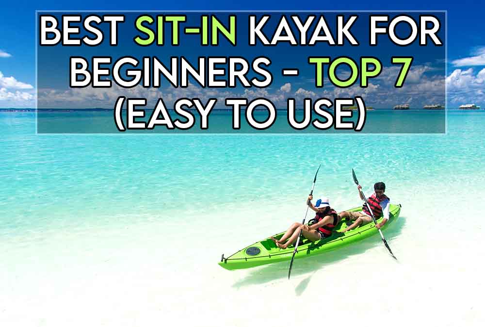 This image features the relevant article title discussing the bets sit in kayaks for beginners, and also features an evocative image of a kayak