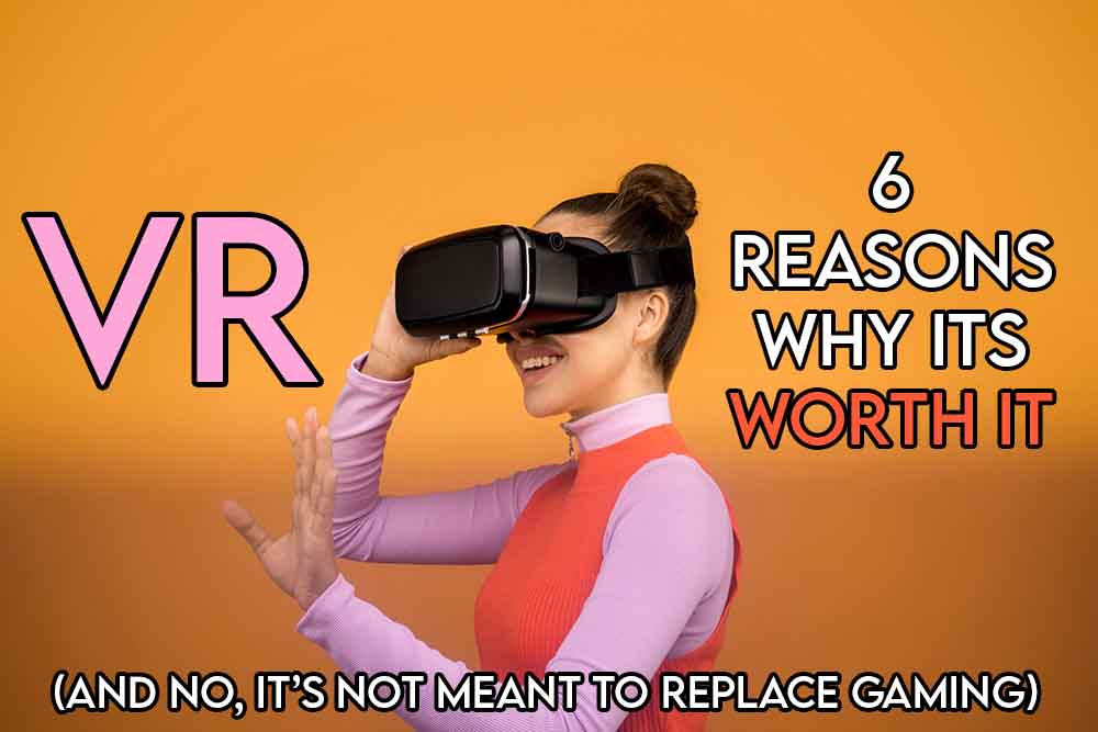 this image features the relevant article title discussing why VR is worth it and also features an evocative image of a girl using a VR headset