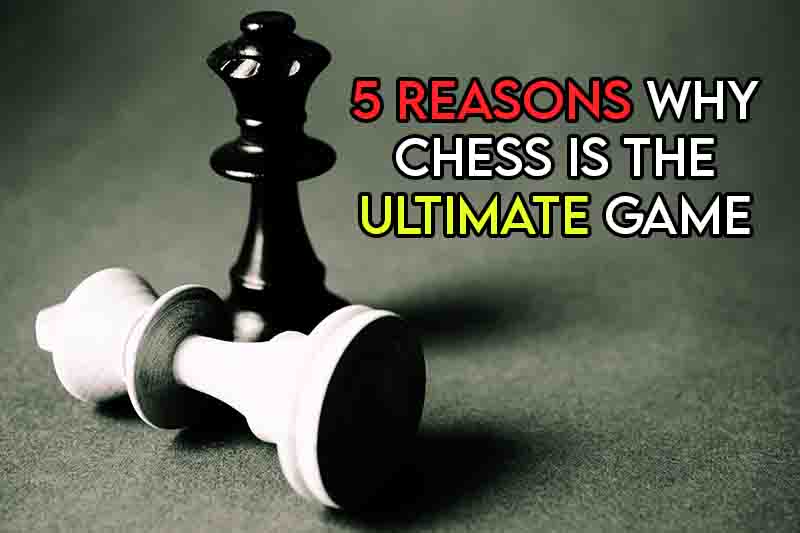 this image features the relevant article title relating to why chess is the ultimate game and also features an evocative image of chess pieces on a board