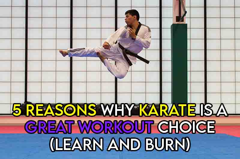 this image features the relevant article title discussing the reasons why karate is a great workout and also features an evocative image of a karate practitioner in a gi