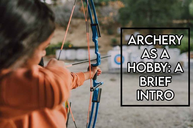 this image features the relevant article title discussing archery as a hobby and also shows an evocative image of an archer