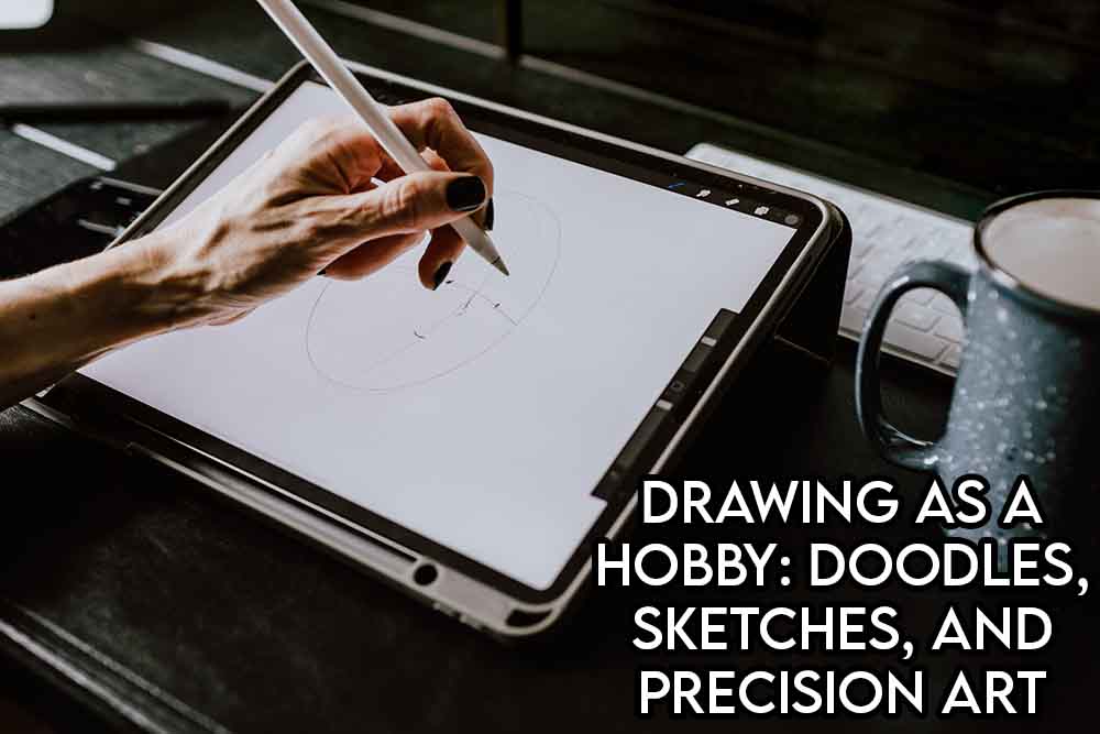 this image features the relevant article title discussing drawing as a hobby and also shows an evocative image of a person drawing on a tablet