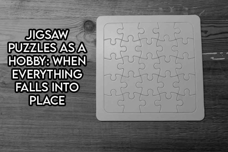 this image features the relevant article title discussing jigsaw puzzles as a hobby and also shows an evocative image of a solved jigsaw